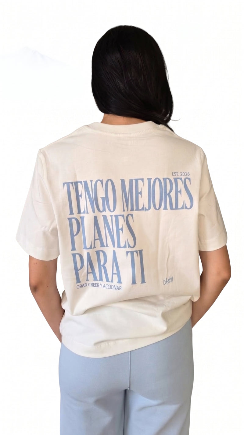 T-SHIRT TENGO MEJORES PLANES PARA TI WHITE